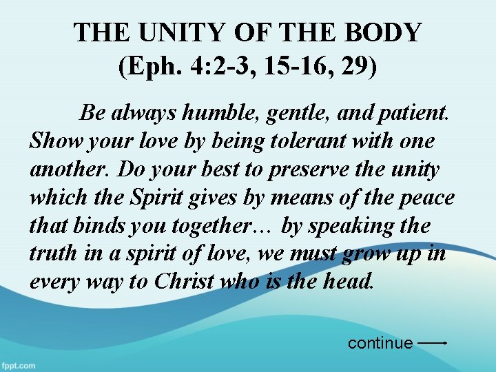 THE UNITY OF THE BODY (Eph. 4: 2 -3, 15 -16, 29) Be always
