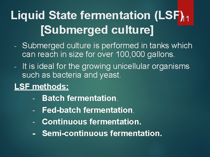 Liquid State fermentation (LSF)11 [Submerged culture] Submerged culture is performed in tanks which can