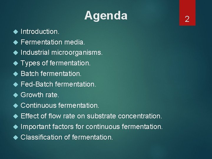 Agenda Introduction. Fermentation media. Industrial microorganisms. Types of fermentation. Batch fermentation. Fed-Batch fermentation. Growth