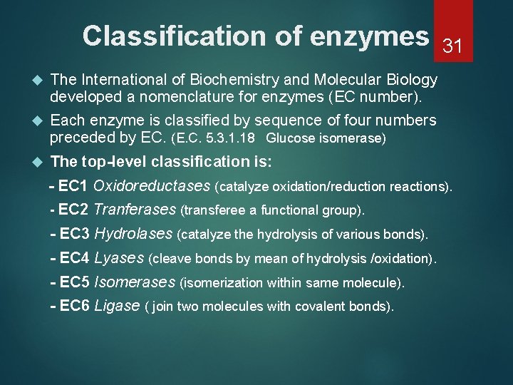 Classification of enzymes The International of Biochemistry and Molecular Biology developed a nomenclature for