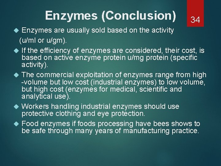 Enzymes (Conclusion) 34 Enzymes are usually sold based on the activity (u/ml or u/gm).