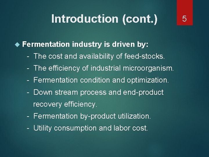 Introduction (cont. ) Fermentation industry is driven by: - The cost and availability of