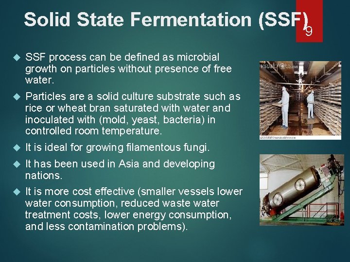 Solid State Fermentation (SSF)9 SSF process can be defined as microbial growth on particles