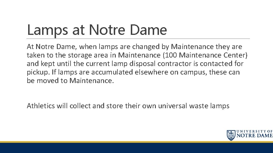 Lamps at Notre Dame At Notre Dame, when lamps are changed by Maintenance they