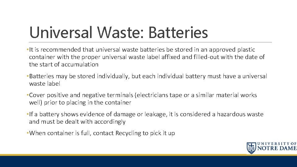 Universal Waste: Batteries • It is recommended that universal waste batteries be stored in