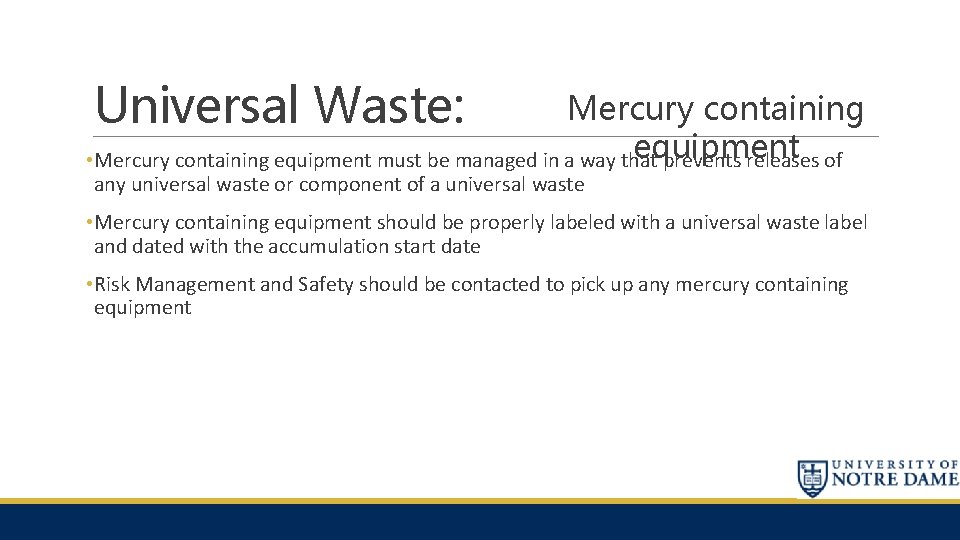 Universal Waste: Mercury containing equipment • Mercury containing equipment must be managed in a