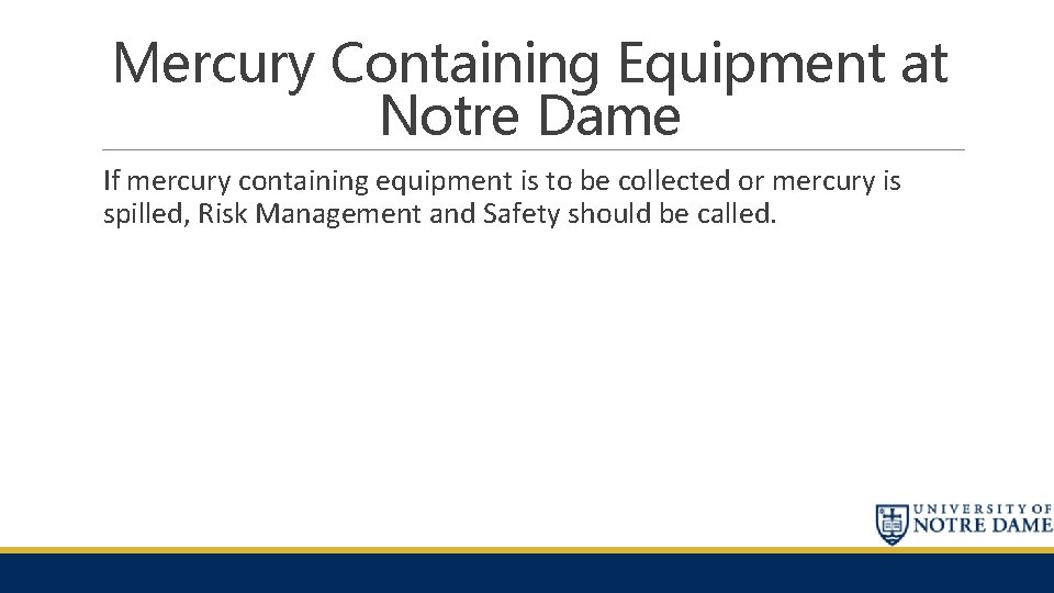 Mercury Containing Equipment at Notre Dame If mercury containing equipment is to be collected