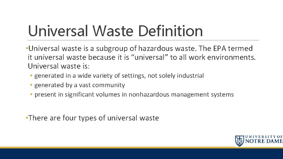 Universal Waste Definition • Universal waste is a subgroup of hazardous waste. The EPA