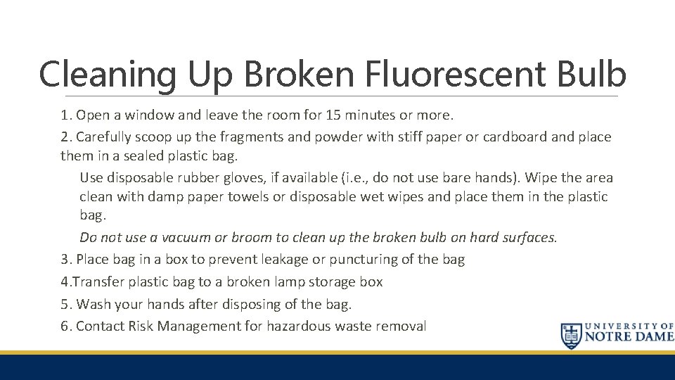 Cleaning Up Broken Fluorescent Bulb 1. Open a window and leave the room for