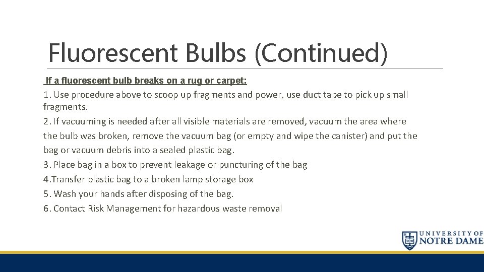 Fluorescent Bulbs (Continued) If a fluorescent bulb breaks on a rug or carpet: 1.