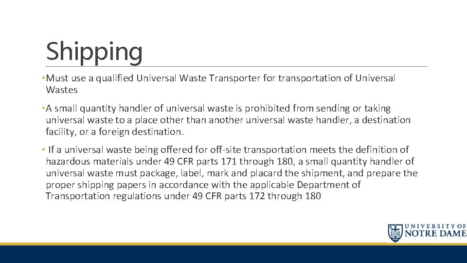 Shipping • Must use a qualified Universal Waste Transporter for transportation of Universal Wastes