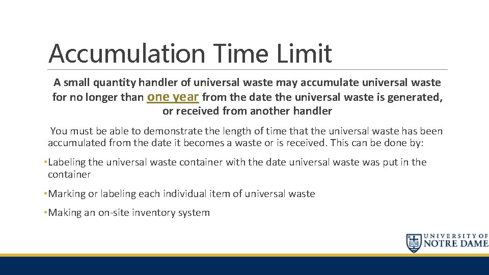 Accumulation Time Limit A small quantity handler of universal waste may accumulate universal waste