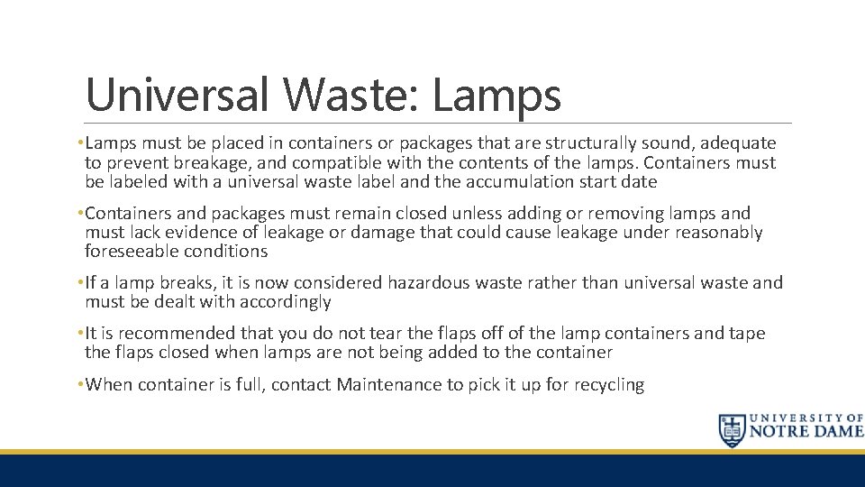 Universal Waste: Lamps • Lamps must be placed in containers or packages that are