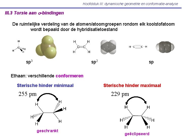 Hoofdstuk III: dynamische geometrie en conformatie-analyse III. 3 Torsie aan s-bindingen De ruimtelijke verdeling