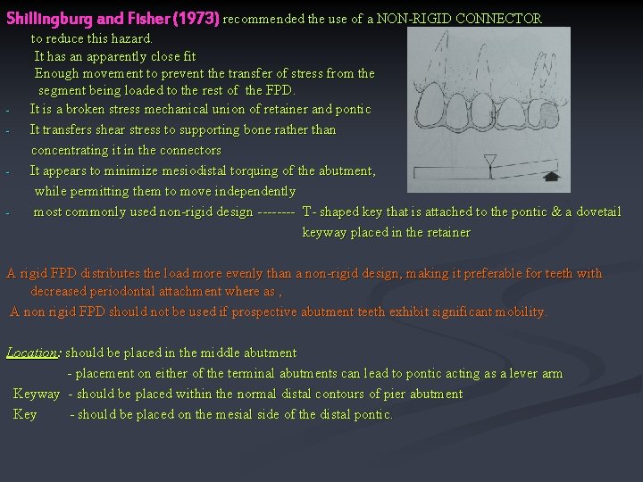 Shillingburg and Fisher (1973) recommended the use of a NON-RIGID CONNECTOR - - -