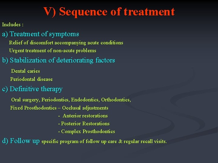 V) Sequence of treatment Includes : a) Treatment of symptoms Relief of discomfort accompanying