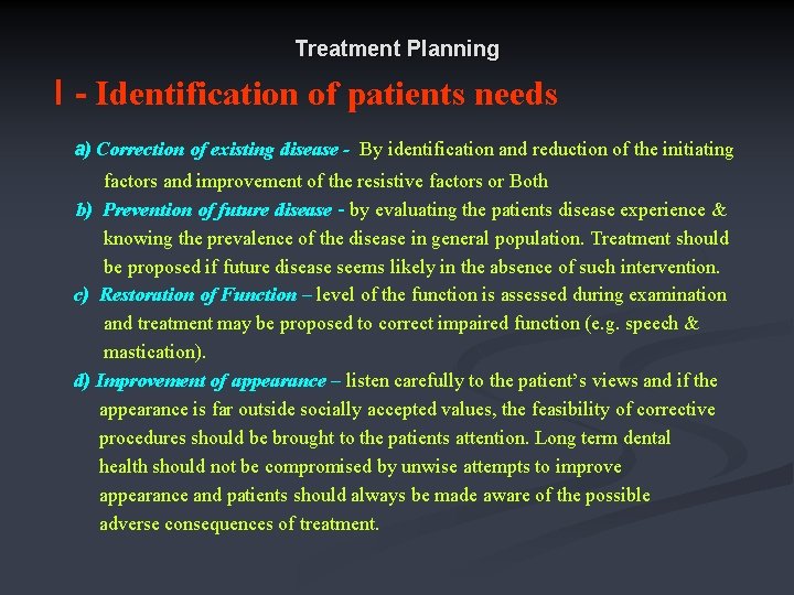 Treatment Planning I - Identification of patients needs a) Correction of existing disease -