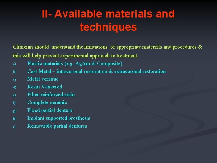 II- Available materials and techniques Clinician should understand the limitations of appropriate materials and