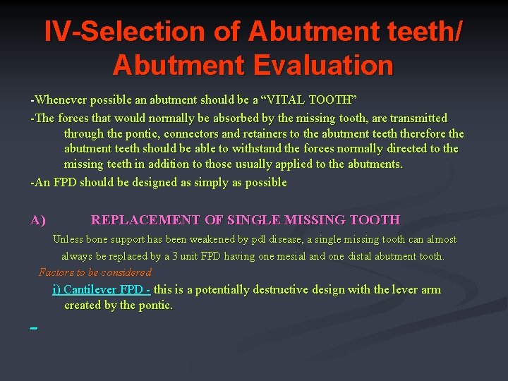 IV-Selection of Abutment teeth/ Abutment Evaluation -Whenever possible an abutment should be a “VITAL