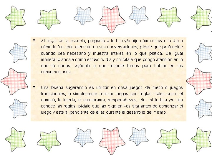  • Al llegar de la escuela, pregunta a tu hija y/o hijo cómo