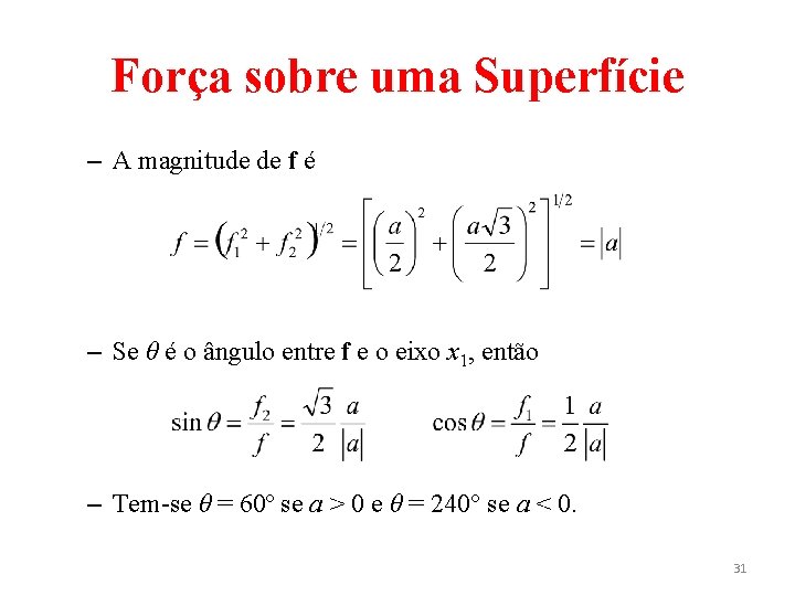 Força sobre uma Superfície – A magnitude de f é – Se θ é