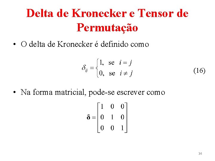Delta de Kronecker e Tensor de Permutação • O delta de Kronecker é definido