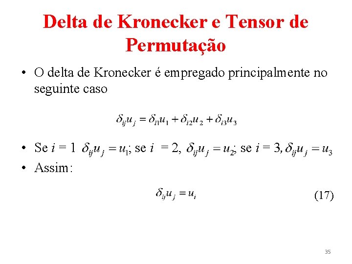 Delta de Kronecker e Tensor de Permutação • O delta de Kronecker é empregado
