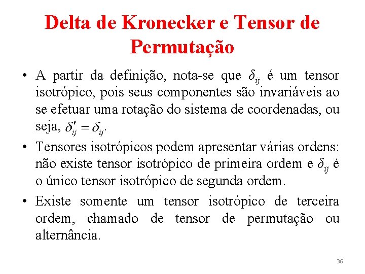 Delta de Kronecker e Tensor de Permutação • A partir da definição, nota-se que