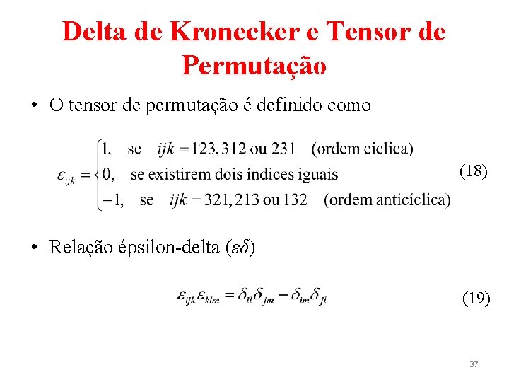 Delta de Kronecker e Tensor de Permutação • O tensor de permutação é definido