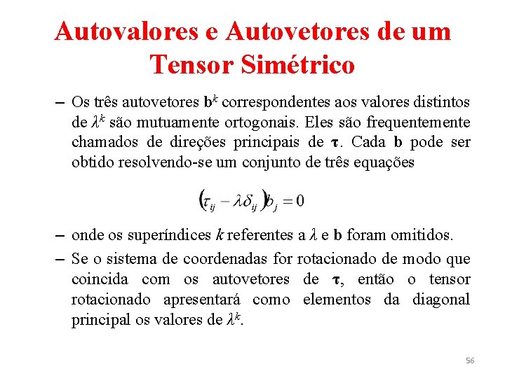 Autovalores e Autovetores de um Tensor Simétrico – Os três autovetores bk correspondentes aos