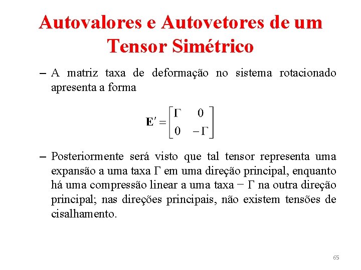 Autovalores e Autovetores de um Tensor Simétrico – A matriz taxa de deformação no