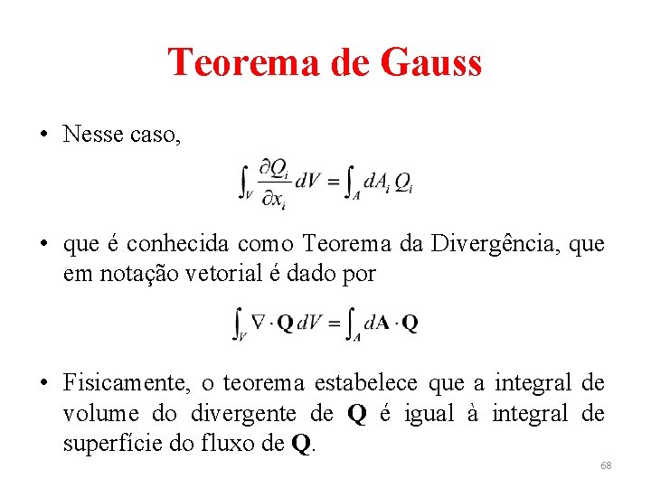 Teorema de Gauss • Nesse caso, • que é conhecida como Teorema da Divergência,