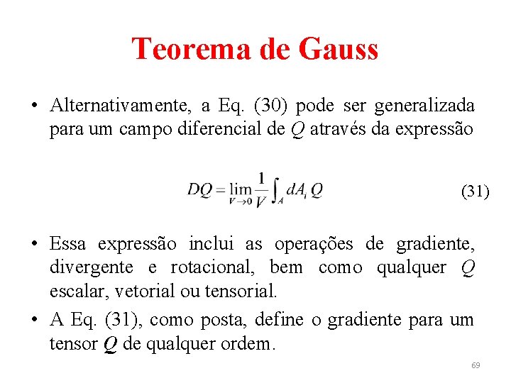 Teorema de Gauss • Alternativamente, a Eq. (30) pode ser generalizada para um campo