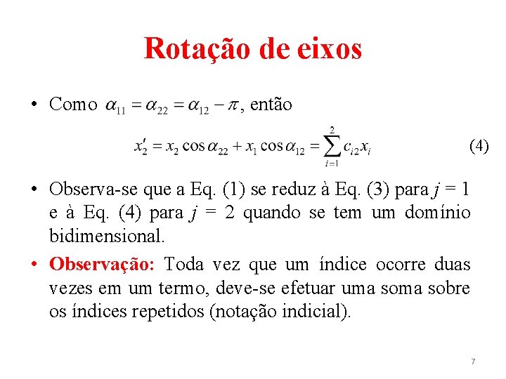 Rotação de eixos • Como , então (4) • Observa-se que a Eq. (1)