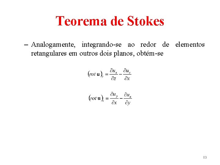 Teorema de Stokes – Analogamente, integrando-se ao redor de elementos retangulares em outros dois