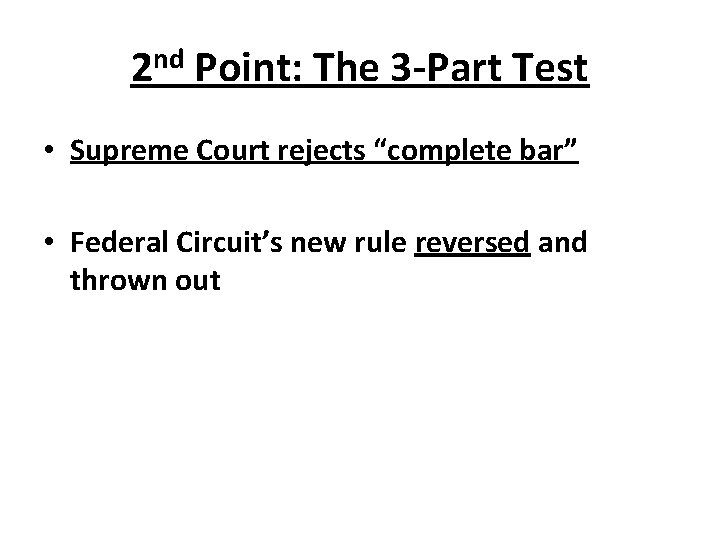 2 nd Point: The 3 -Part Test • Supreme Court rejects “complete bar” •