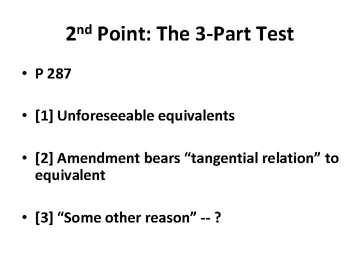 2 nd Point: The 3 -Part Test • P 287 • [1] Unforeseeable equivalents