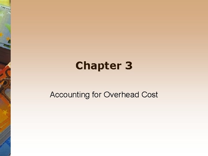 Chapter 3 Accounting for Overhead Cost 