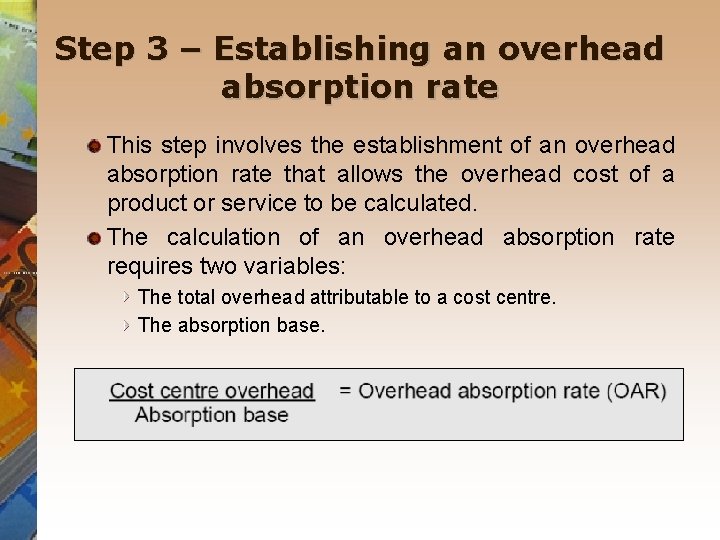 Step 3 – Establishing an overhead absorption rate This step involves the establishment of