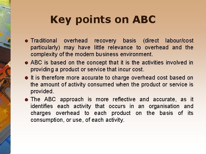 Key points on ABC Traditional overhead recovery basis (direct labour/cost particularly) may have little