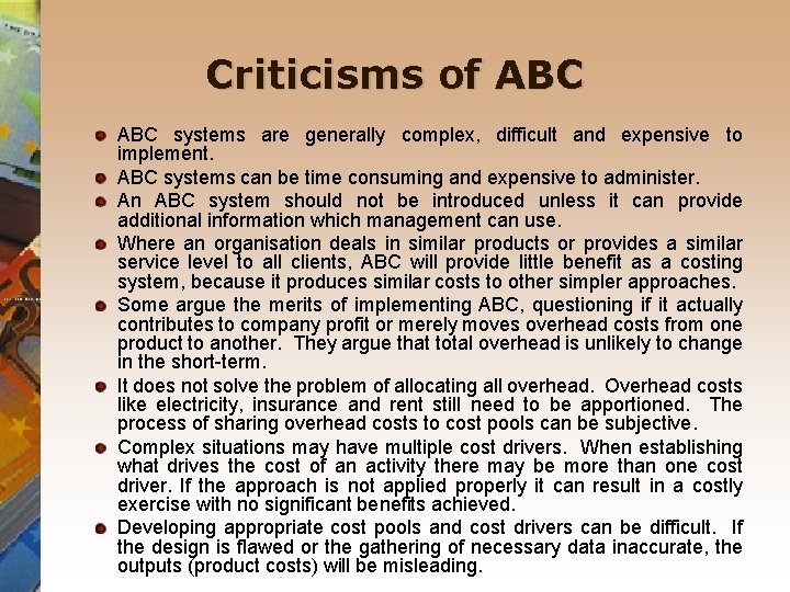 Criticisms of ABC systems are generally complex, difficult and expensive to implement. ABC systems