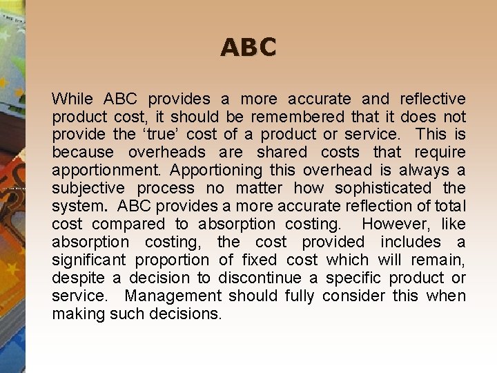 ABC While ABC provides a more accurate and reflective product cost, it should be