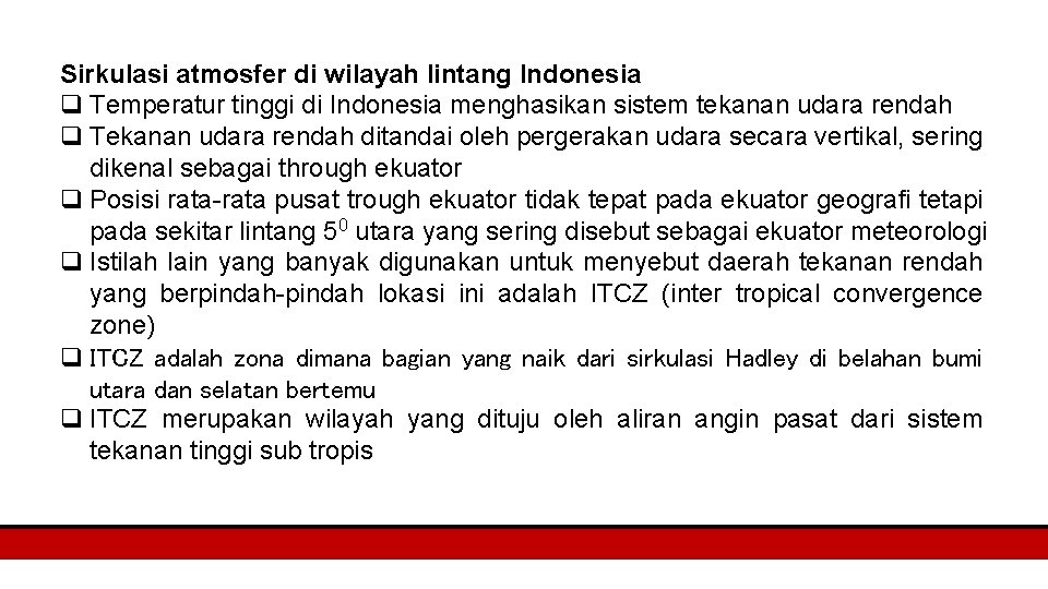 Sirkulasi atmosfer di wilayah lintang Indonesia q Temperatur tinggi di Indonesia menghasikan sistem tekanan