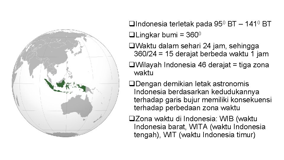 q. Indonesia terletak pada 950 BT – 1410 BT q. Lingkar bumi = 3600