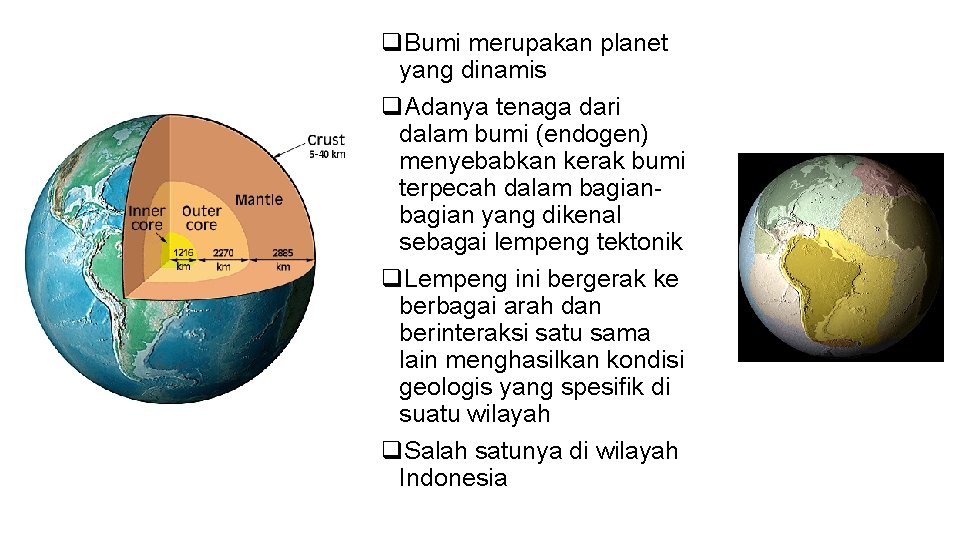 q. Bumi merupakan planet yang dinamis q. Adanya tenaga dari dalam bumi (endogen) menyebabkan