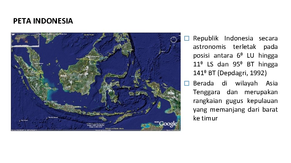 PETA INDONESIA Republik Indonesia secara astronomis terletak pada posisi antara 60 LU hingga 110