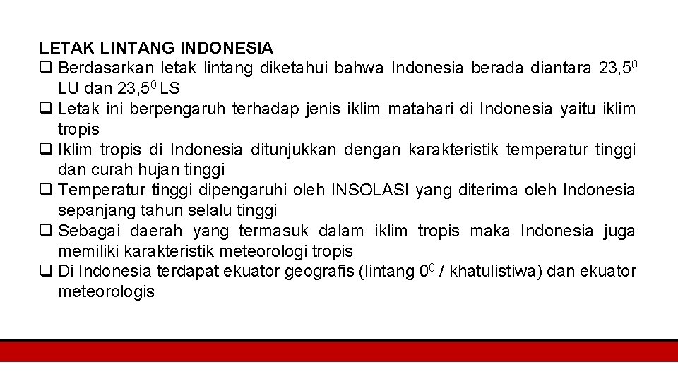 LETAK LINTANG INDONESIA q Berdasarkan letak lintang diketahui bahwa Indonesia berada diantara 23, 50