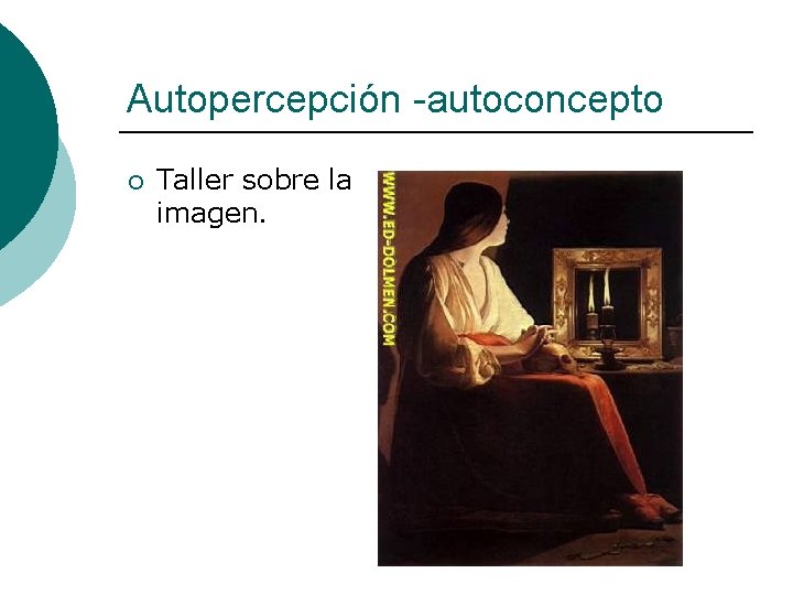 Autopercepción -autoconcepto ¡ Taller sobre la imagen. 