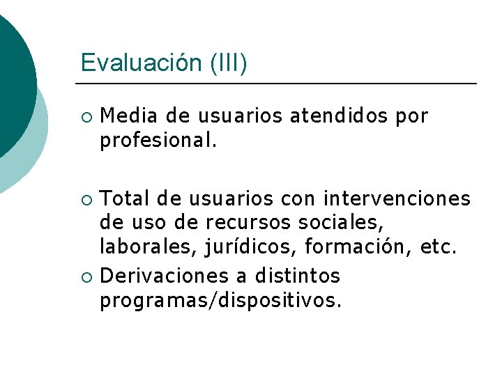 Evaluación (III) ¡ Media de usuarios atendidos por profesional. Total de usuarios con intervenciones