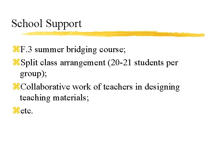 School Support z. F. 3 summer bridging course; z. Split class arrangement (20 -21